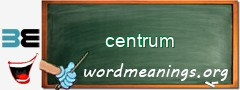 WordMeaning blackboard for centrum